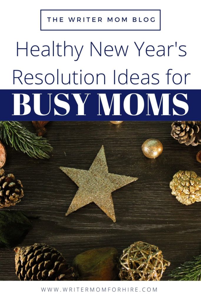 pinterest graphic that says healthy new year's resolution ideas for busy moms