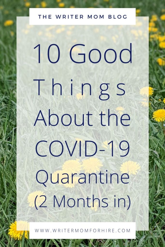 pinterest graphic for 10 good things about the covid-19 quarantine (2 months in)