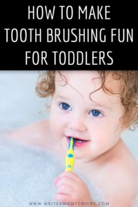 How to Make Tooth Brushing Fun for Toddlers - The Writer Mom